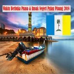 Jadual Waktu Berbuka Puasa Dan Waktu Imsak Negeri Pulau Pinang 2018. Jadual Waktu Berbuka Puasa Dan Waktu Imsak Negeri Pulau Pinang 2018.