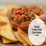 Resepi Tortilla Chips Cicah Sardin Resepi Tortilla Chips Cicah Sardin