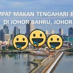 3 Tempat Makan Tengahari Best di Johor Bahru, Johor 3 Tempat Makan Tengahari Best di Johor Bahru, Johor