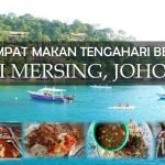 3 Tempat Makan Tengahari Best di Mersing, Johor 3 Tempat Makan Tengahari Best di Mersing, Johor