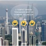 3 Tempat Makan Tengahari Best di Gombak, Selangor 3 Tempat Makan Tengahari Best di Gombak, Selangor