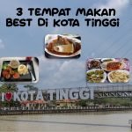 3 Tempat Makan Tengahari Best Di Kota Tinggi, Johor 3 Tempat Makan Tengahari Best Di Kota Tinggi, Johor