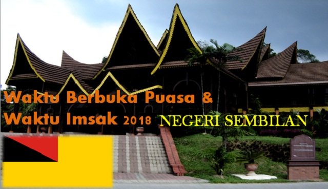 Jadual Waktu Berbuka Puasa Dan Waktu Imsak Negeri Sembilan 2018.