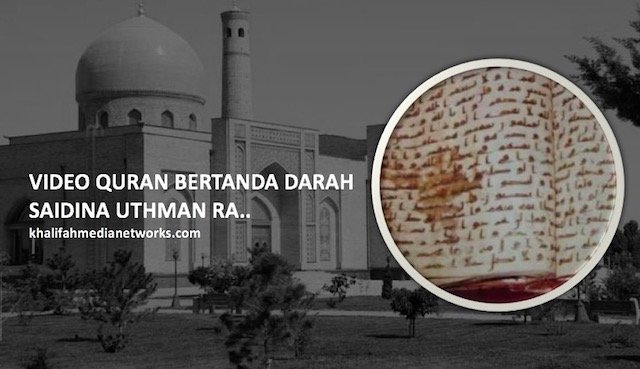 Saintis Islam Temui Al Quran Berbekas Darah Saidina Uthman RA Di Uzbekistan. Ada VIDEO.