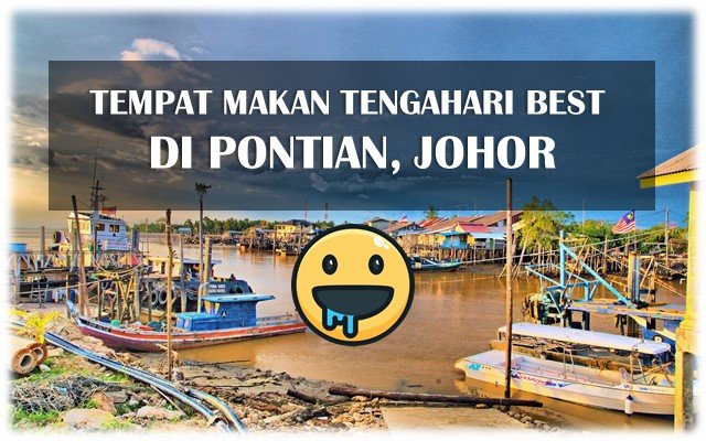 12 Tempat Menarik Di Johor Untuk Dilawati Ramai Tak Tahu