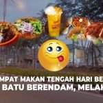 3 Tempat Makan Tengah Hari Best Di Batu Berendam, Melaka 3 Tempat Makan Tengah Hari Best Di Batu Berendam, Melaka