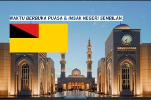 Waktu Berbuka Puasa Dan Imsak Negeri Sembilan Tahun 2023.