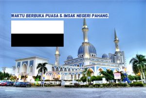 Waktu Berbuka Puasa Dan Imsak Negeri Pahang Tahun 2023.