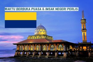 Waktu Berbuka Puasa Dan Imsak Negeri Perlis Tahun 2023.
