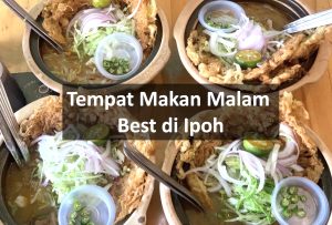 Tempat Makan Malam Best di Ipoh
