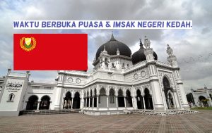 Jadual Waktu Berbuka Puasa & Imsak Negeri Kedah Tahun 2024.